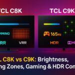 TCL C8K vs C9K: Brightness, Dimming Zones, Gaming & HDR Compared
