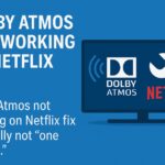 Dolby Atmos not working on Netflix fix