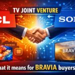 TCL Sony TV joint venture: what it means for BRAVIA buyers